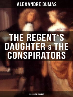 cover image of The Regent's Daughter & the Conspirators (Historical Novels)